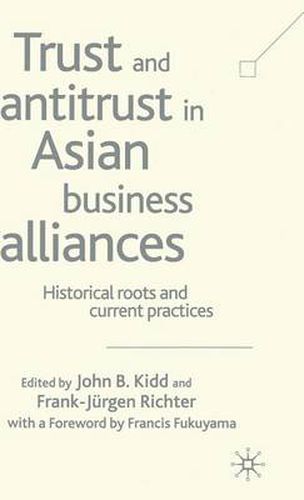 Cover image for Trust and Antitrust in Asian Business Alliances: Historical Roots and Current Practices