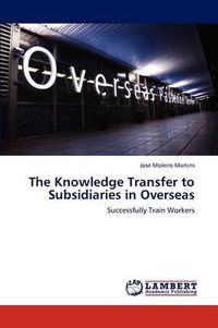 Cover image for The Knowledge Transfer to Subsidiaries in Overseas