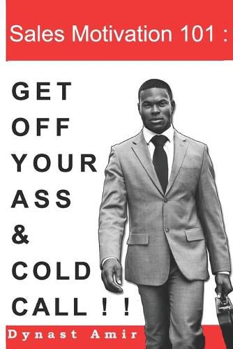 Cover image for Sales Motivation 101: Get Off Your Ass and Cold Call !!!