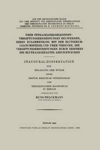 Cover image for UEber Tetrachlorkohlenstoffvergiftungserscheinungen Bei Pferden, Deren Zusammenhang Mit Dem Blutserum-Calciumspiegel Und UEber Versuche, Die Vergiftungserscheinungen Durch Erhoehen Des Blutkalkgehaltes Abzuschwachen