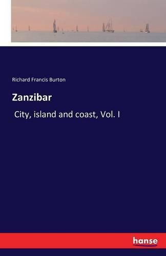 Cover image for Zanzibar: City, island and coast, Vol. I