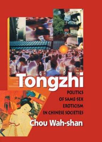 Cover image for Tongzhi: Politics of Same-Sex Eroticism in Chinese Societies