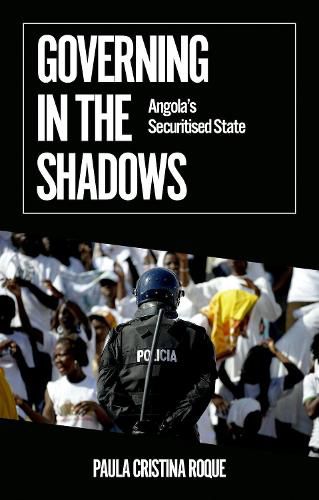 Governing in the Shadows: Angola's Securitized State