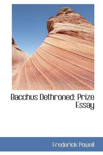 Cover image for Bacchus Dethroned: Prize Essay