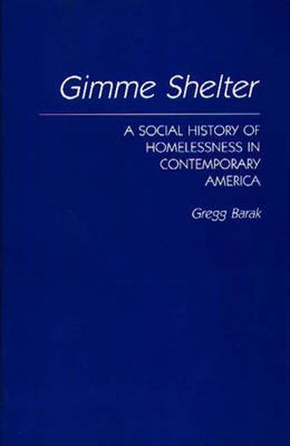 Cover image for Gimme Shelter: A Social History of Homelessness in Contemporary America