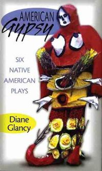 Cover image for American Gypsy: Six Native American Plays