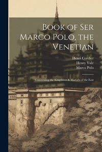 Cover image for Book of Ser Marco Polo, the Venetian