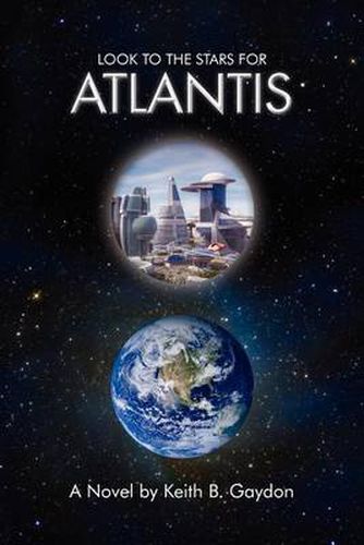 Cover image for Look to the Stars for Atlantis: A Novel by Keith B. Gaydon