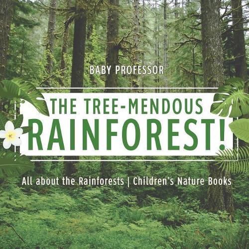 Cover image for The Tree-Mendous Rainforest! All about the Rainforests Children's Nature Books
