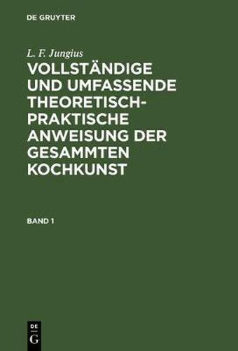 Cover image for Vollstandige und umfassende theoretisch-praktische Anweisung der gesammten Kochkunst