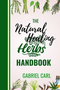 Cover image for The Natural Healing Herbs Handbook