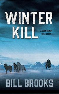 Cover image for Winter Kill: A John Henry Cole Story