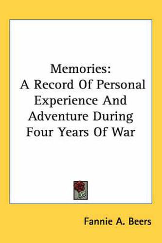 Cover image for Memories: A Record of Personal Experience and Adventure During Four Years of War