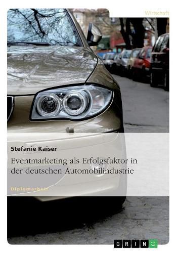 Cover image for Eventmarketing ALS Erfolgsfaktor in Der Deutschen Automobilindustrie