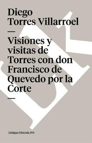 Visiones Y Visitas de Torres Con Don Francisco de Quevedo Por La Corte