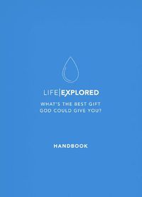 Cover image for Life Explored Handbook: What's the best gift God could give you?