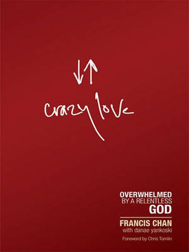 Cover image for Crazy Love: Overwhelmed by a Relentless God