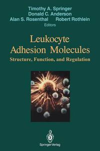 Cover image for Leukocyte Adhesion Molecules: Proceedings of the First International Conference on:  Structure, Function and Regulation of Molecules Involved in Leukocyte Adhesion , Held in Titisee, West Germany, September 28 - October 2, 1988