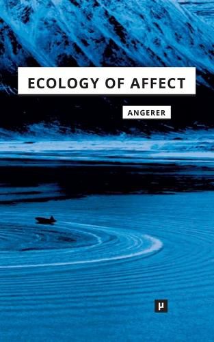 Cover image for Ecology of Affect: Intensive Milieus and Contingent Encounters