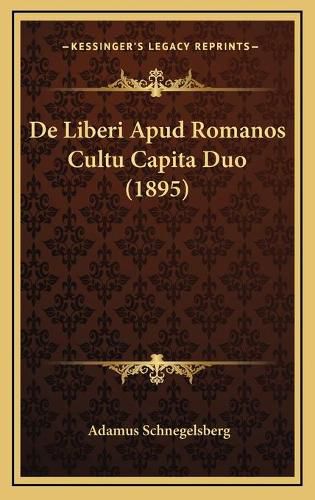 Cover image for de Liberi Apud Romanos Cultu Capita Duo (1895)