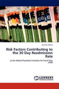 Cover image for Risk Factors Contributing to the 30 Day Readmission Rate