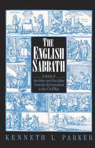 Cover image for The English Sabbath: A Study of Doctrine and Discipline from the Reformation to the Civil War