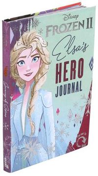 Cover image for Disney Frozen 2: Journey of Sisters: Elsa and Anna's Hero Journal