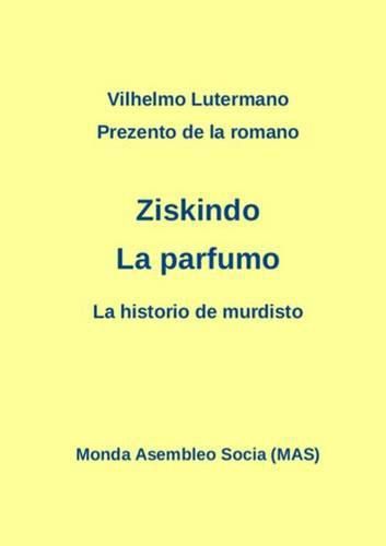 Cover image for Prezento de la romano Ziskindo La parfumo: La historio de murdisto (Laborprojekto)