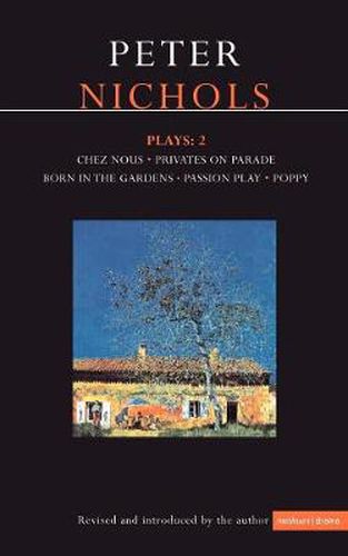 Cover image for Nichols Plays: 2: Chez Nous; Privates on Parade; Born in the Gardens; Passion Play; Poppy