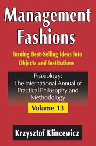 Cover image for Management Fashions: Turning Bestselling Ideas into Objects and Institutions