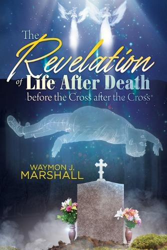 Cover image for The Revelation of Life After Death Before the Cross and After the Cross