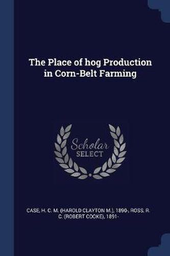 Cover image for The Place of Hog Production in Corn-Belt Farming