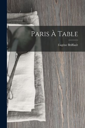 Cover image for Paris A Table