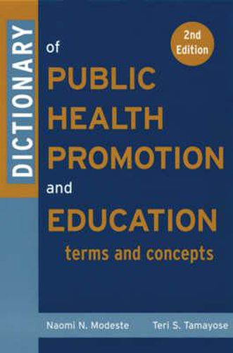 Cover image for Dictionary of Public Health Promotion and Education: Terms and Concepts
