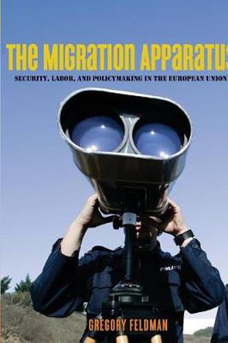 Cover image for The Migration Apparatus: Security, Labor, and Policymaking in the European Union