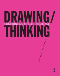 Cover image for Drawing/Thinking: Confronting an Electronic Age