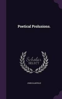 Cover image for Poetical Prolusions.