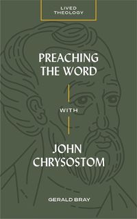 Cover image for Preaching the Word with John Chrysostom