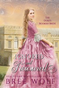 Cover image for Ignored & Treasured: The Duke's Bookish Bride