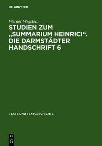 Cover image for Studien Zum Summarium Heinrici. Die Darmstadter Handschrift 6: Werkentstehung, Textuberlieferung, Edition Des Darmstadter Textzeugen