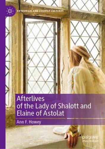 Cover image for Afterlives of the Lady of Shalott and Elaine of Astolat