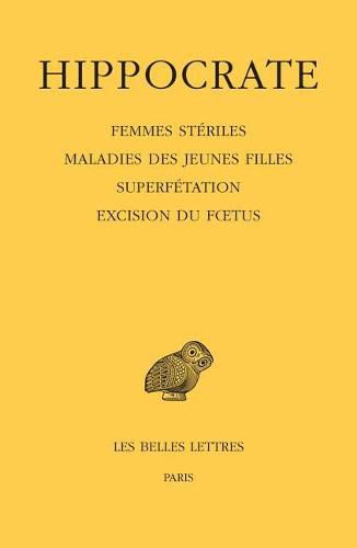 Cover image for Hippocrate: Tome XII, 4e Partie: Femmes Steriles - Maladies Des Jeunes Filles - Superfetation - Excision Du Foetus