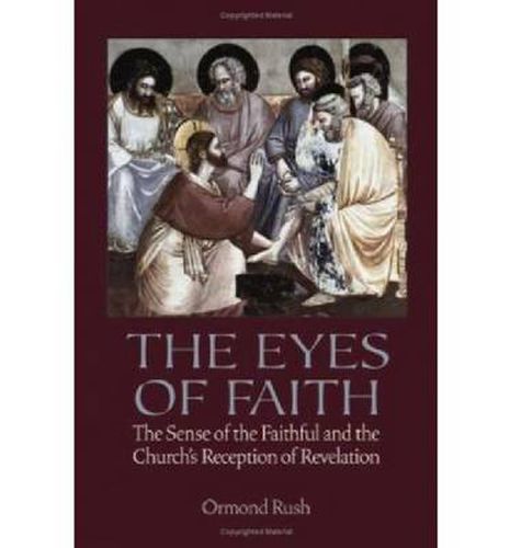 Cover image for The Eyes of Faith: The Sense of the Faithful and the Church's Reception of Revelation