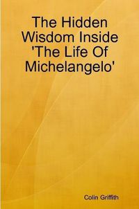 Cover image for The Hidden Wisdom Inside 'the Life of Michelangelo'