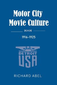 Cover image for Motor City Movie Culture, 1916-1925