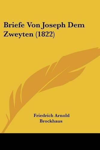 Cover image for Briefe Von Joseph Dem Zweyten (1822)