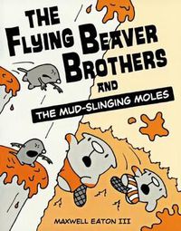 Cover image for Flying Beaver Brothers and the Mud-Slinging Moles