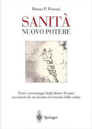 Sanita' - Nuovo Potere: Fatti E Personaggi Degli Ultimi 30 Anni Raccontati Da Un Inviato Nel Mondo Della Salute