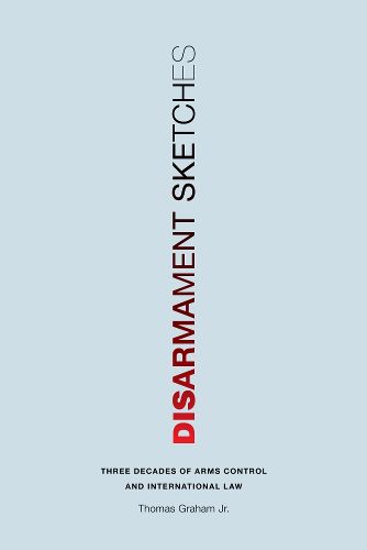 Cover image for Disarmament Sketches: Three Decades of Arms Control and International Law