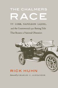 Cover image for The Chalmers Race: Ty Cobb, Napoleon Lajoie, and the Controversial 1910 Batting Title That Became a National Obsession